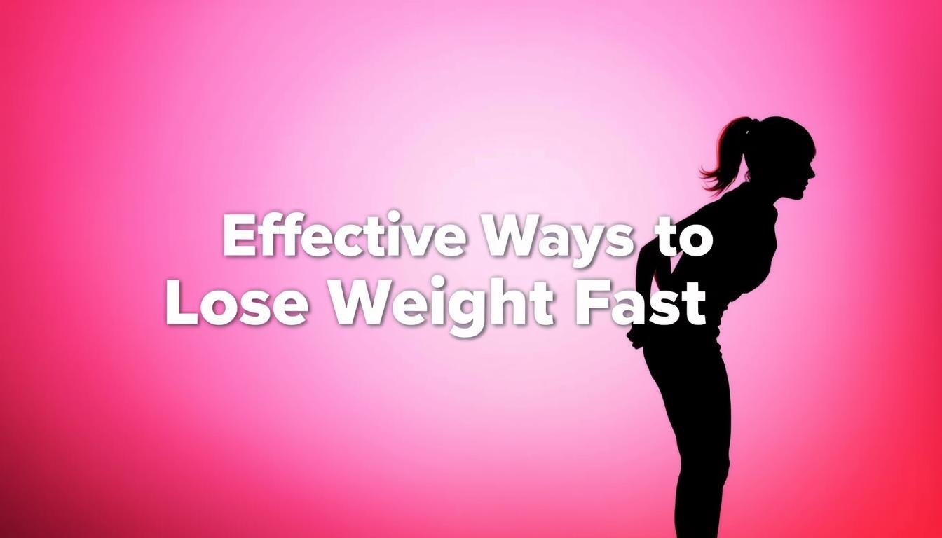 Effective Ways to Lose Weight Fast